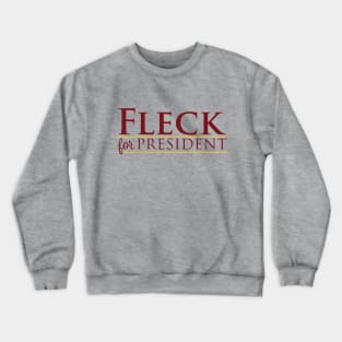 Fleck For President Crewneck Sweatshirt